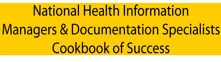 National Health Information Managers and Documentation Specialists Cookbook of Success